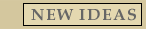 New Ideas